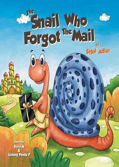 The Snail Who Forgot the Mail: Children Bedtime Story Picture Book, Hardcover/Sigal Adler