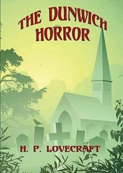 The Dunwich Horror, Paperback/H. P. Lovecraft