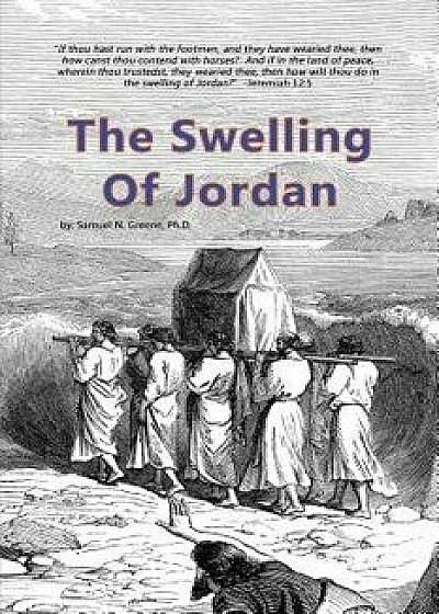 The Swelling of Jordan, Paperback/Samuel N. Greene