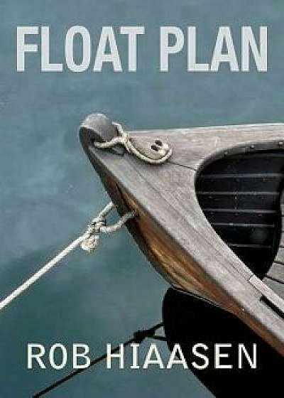 Float Plan, Paperback/Rob Hiaasen