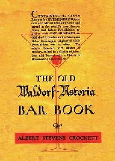 The Old Waldorf Astoria Bar Book 1935 Reprint, Paperback/Albert Stevens Crockett
