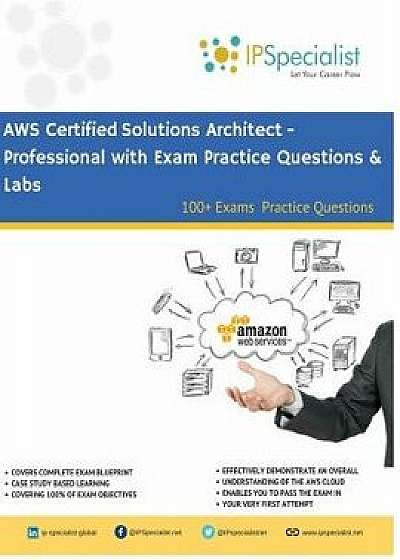 AWS Certified Solutions Architect - Professional Complete Study Guide: 100+ Exam Practice Questions/Ip Specialist