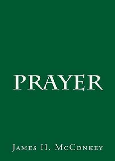 Prayer, Paperback/James H. McConkey