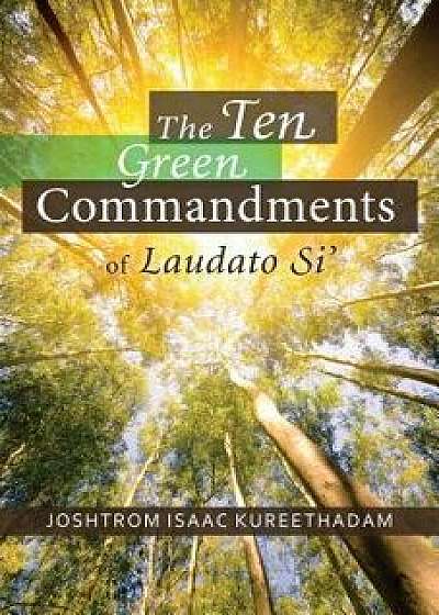 The Ten Green Commandments of Laudato Si', Paperback/Joshtrom Kureethadam