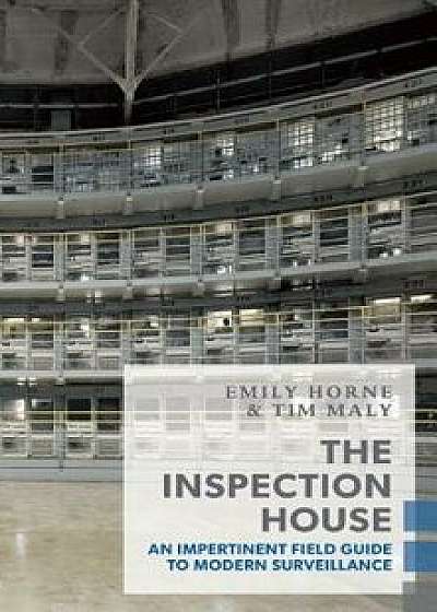The Inspection House: An Impertinent Field Guide to Modern Surveillance, Paperback/Tim Maly