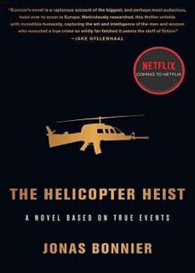 The Helicopter Heist: A Novel Based on True Events, Paperback/Jonas Bonnier