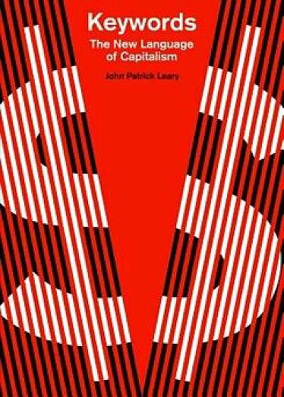 Keywords: The New Language of Capitalism, Paperback/John Patrick Leary