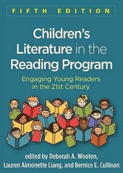 Children's Literature in the Reading Program, Fifth Edition: Engaging Young Readers in the 21st Century, Paperback/Deborah A. Wooten