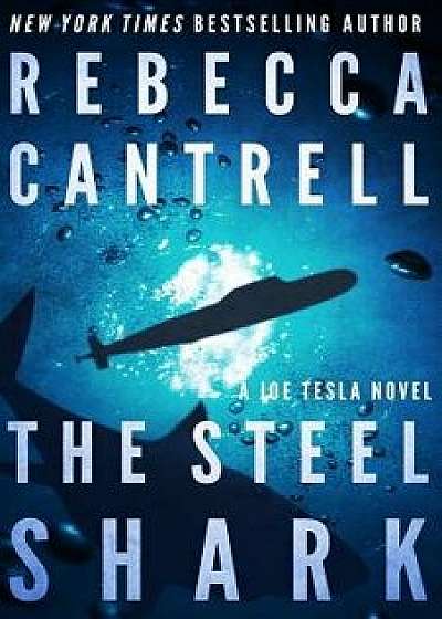 The Steel Shark, Paperback/Rebecca Cantrell