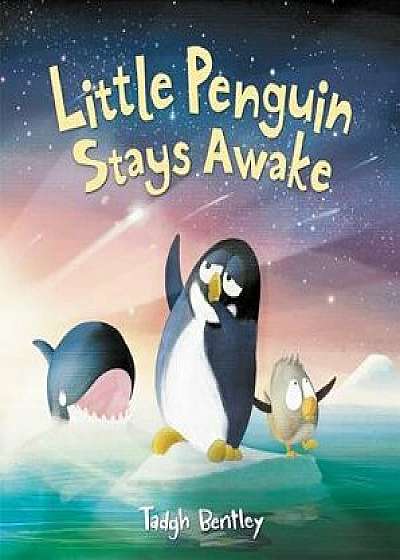 Little Penguin Stays Awake, Hardcover/Tadgh Bentley