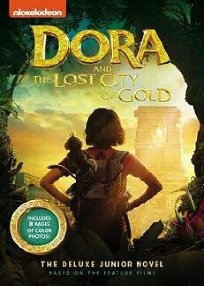 Dora and the Lost City of Gold: The Deluxe Junior Novel, Hardcover/Steve Behling