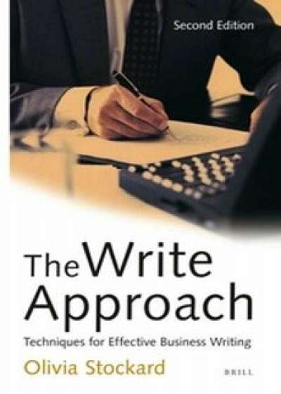 The Write Approach: Techniques for Effective Business Writing: Second Edition, Paperback/Olivia Stockard
