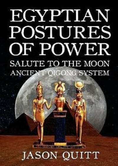 Salute to the Moon: Egyptian Postures of Power - Level 2, Paperback/Jason Quitt