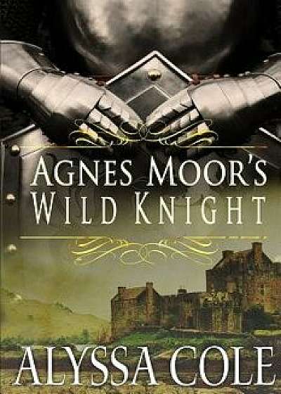 Agnes Moor's Wild Knight, Paperback/Alyssa Cole