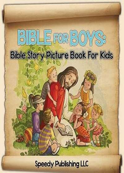 Bible for Boys: Bible Story Picture Book for Kids, Paperback/Speedy Publishing LLC