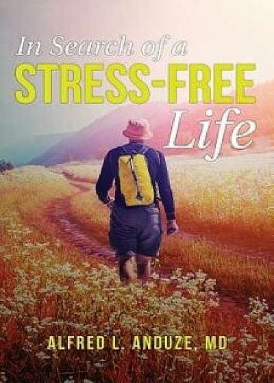 In Search of a Stress-Free Life, Paperback/Alfred Anduze
