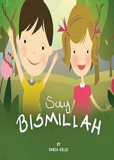 Say Bismillah, Paperback/Rabia Gelgi