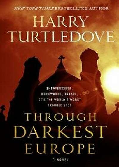 Through Darkest Europe, Paperback/Harry Turtledove