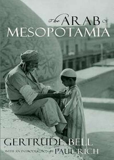 The Arab of Mesopotamia, Paperback/Gertrude Bell