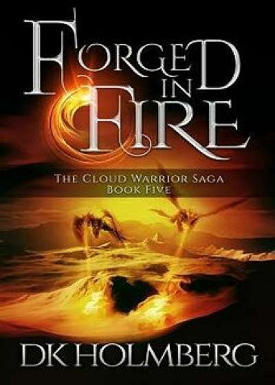 Forged in Fire, Paperback/D. K. Holmberg