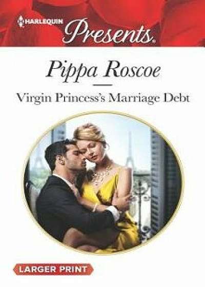 Virgin Princess's Marriage Debt/Pippa Roscoe