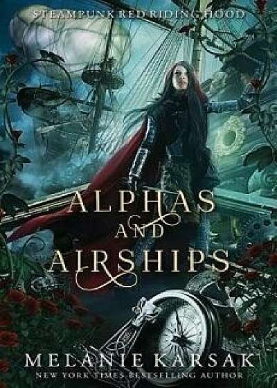 Alphas and Airships, Paperback/Melanie Karsak