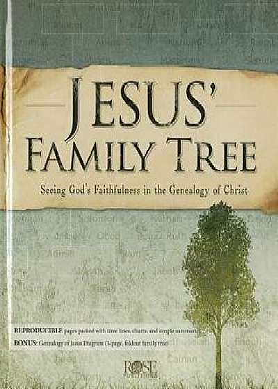 Jesus' Family Tree: Seeing God's Faithfulness Through the Genealogy of Christ, Hardcover/Rose Publishing