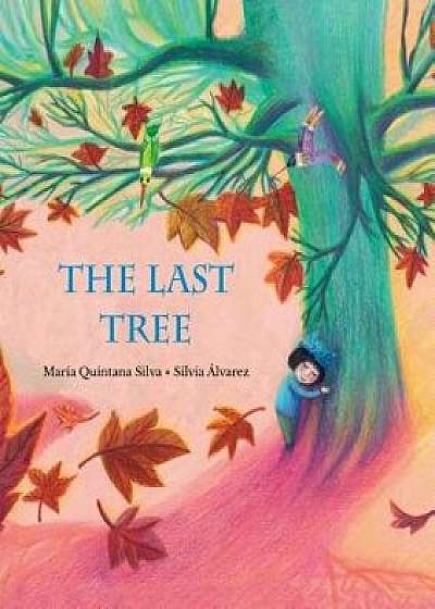 The Last Tree, Hardcover/Maria Quintana Silva