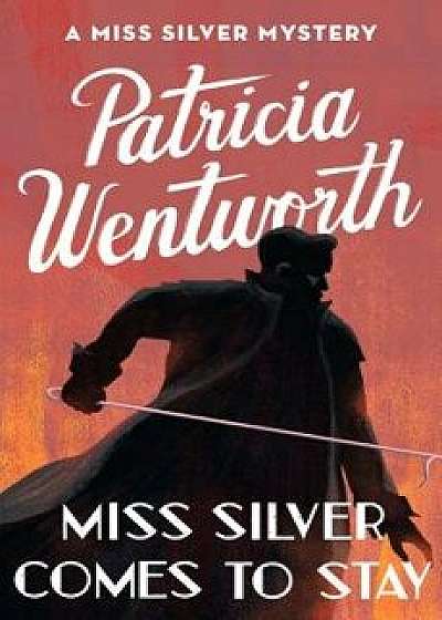 Miss Silver Comes to Stay, Paperback/Patricia Wentworth