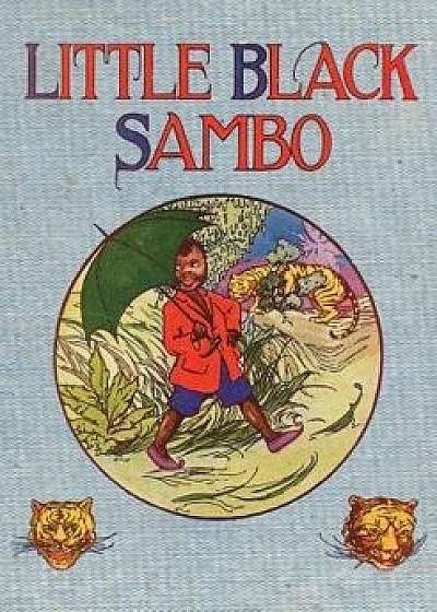 Little Black Sambo: Uncensored Original 1922 Full Color Reproduction, Paperback/Helen Bannerman