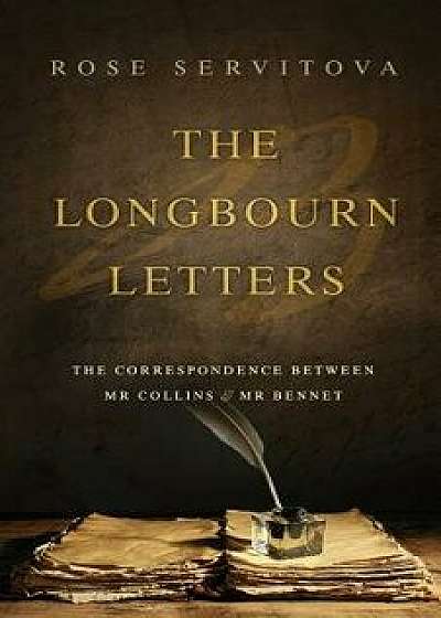 The Longbourn Letters: The Correspondence Between MR Collins & MR Bennet, Paperback/Rose Servitova