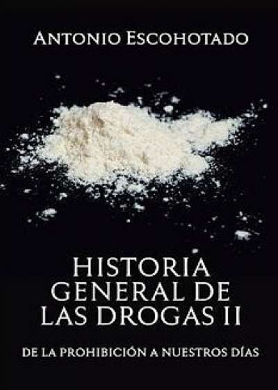 Historia general de las drogas. Tomo 2, Paperback/Antonio Escohotado