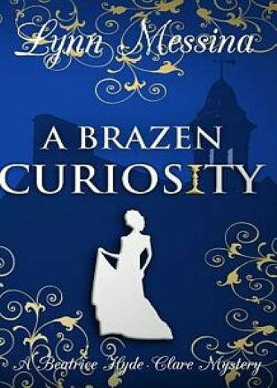 A Brazen Curiosity: A Regency Cozy, Paperback/Lynn Messina