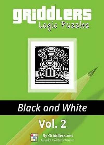 Griddlers Logic Puzzles: Black and White, Paperback/Elad Maor