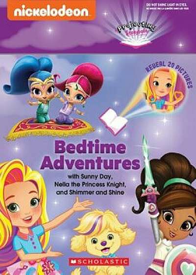 Bedtime Adventures with Sunny Day, Nella the Princess Knight, and Shimmer and Shine: A Projecting Storybook, Hardcover/Mickie Matheis