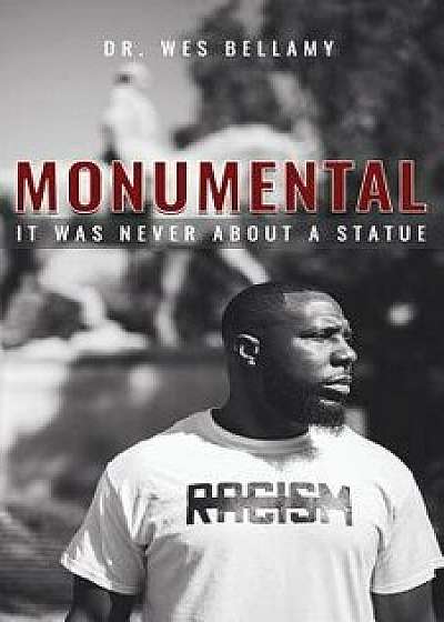 Monumental: It Was Never about a Statue, Paperback/Wes Bellamy