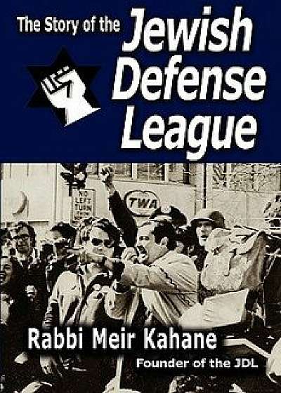 The Story of the Jewish Defense League by Rabbi Meir Kahane, Paperback/Rabbi Meir Kahane