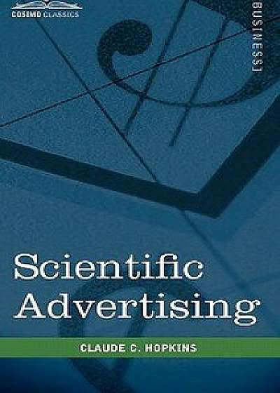 Scientific Advertising, Hardcover/Claude C. Hopkins