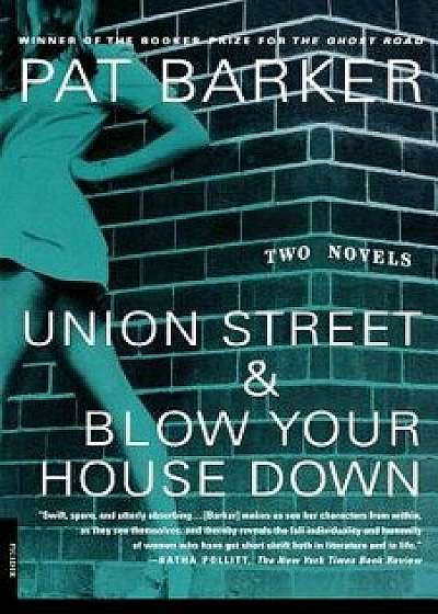 Union Street & Blow Your House Down, Paperback/Pat Barker