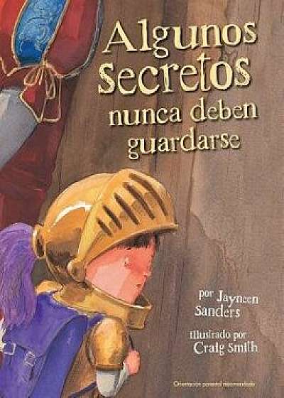 Algunos Secretos Nunca Deben Guardarse, Paperback/Jayneen Sanders