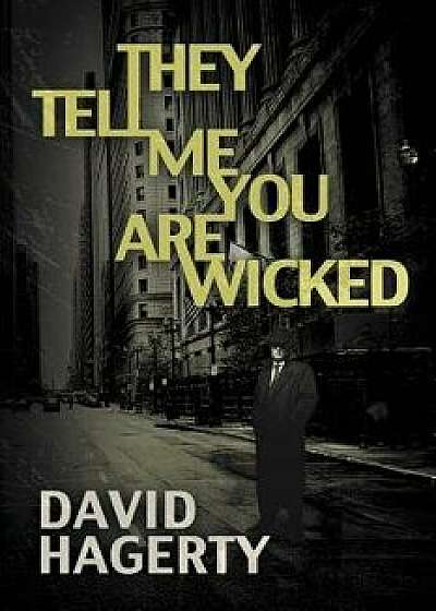 They Tell Me You Are Wicked, Paperback/David Hagerty