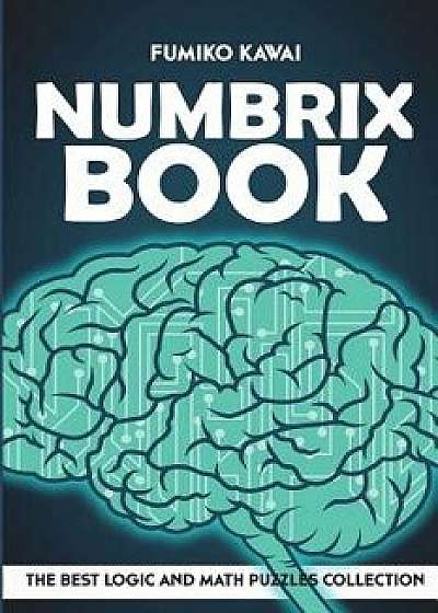 Numbrix Book: The Best Logic and Math Puzzles Collection, Paperback/Fumiko Kawai