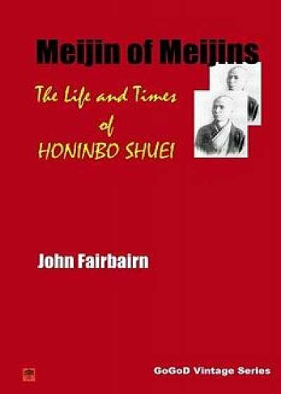 Meijin of Meijins: The Life and Times of Honinbo Shuei, Paperback/John Fairbairn