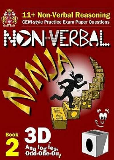 11+ Non Verbal Reasoning: The Non-Verbal Ninja Training Course. Book 2: 3d, Analogies and Odd-One-Out: Cem-Style Practice Exam Paper Questions w, Paperback/Eureka! Eleven Plus Exams