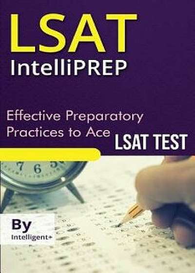 LSAT Intelliprep: Effective Preparatory Practices to Ace LSAT, Paperback/Intelligent+