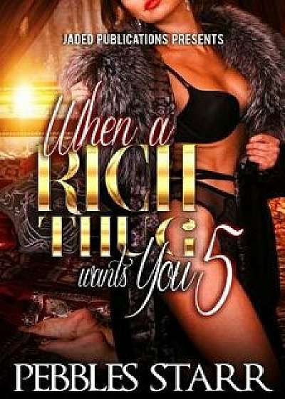 When a Rich Thug Wants You 5: The Finale, Paperback/Pebbles Starr