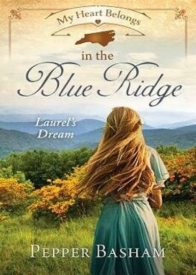 My Heart Belongs in the Blue Ridge: Laurel's Dream, Paperback/Pepper Basham
