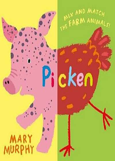Picken: Mix and Match the Farm Animals!/Mary Murphy