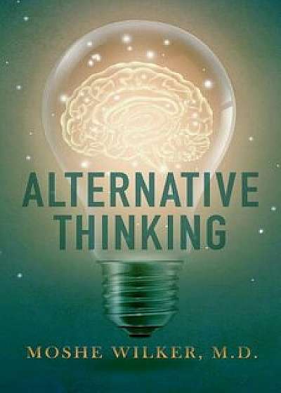 Coperta cărții Alternative Thinking, Paperback/Moshe Wilker