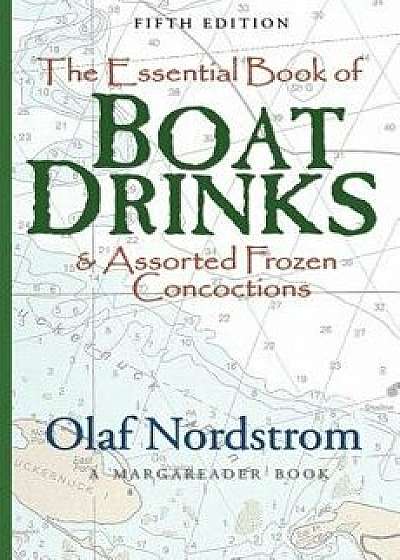 The Essential Book of Boat Drinks: & Assorted Frozen Concoctions, Paperback/Olaf Nordstrom